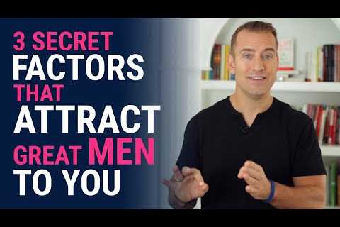 3 Secret Factors that Attract Great Men | Relationship Advice for Women by Mat Boggs