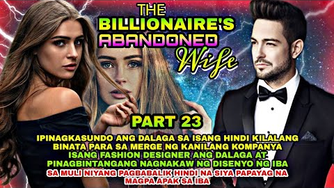 PART 23: THE BILLIONAIRE'S ABANDONED WIFE | Silent eyes stories