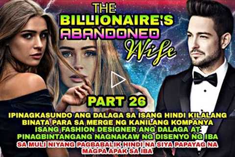 PART 26: THE BILLIONAIRE'S ABANDONED WIFE | Silent Eyes Stories