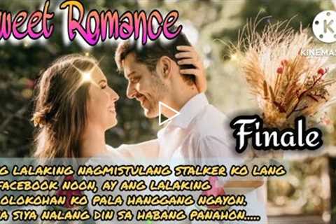 SWEET ROMANCE: FINALE : FL STORIES | TAGALOG LOVE STORY