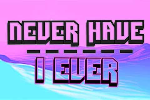 NEVER HAVE I EVER | Interactive Drinking Game + Questions