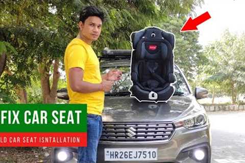 ISOFIX CHILD CAR SEAT INSTALLATION || How to Install ISOFIX Car Seats ?? ^^Complete Guide^^