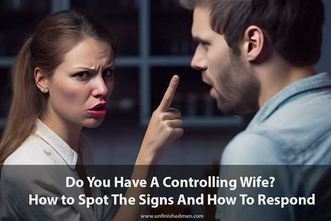 Do You Have A Controlling Wife? 15 Warning Si…