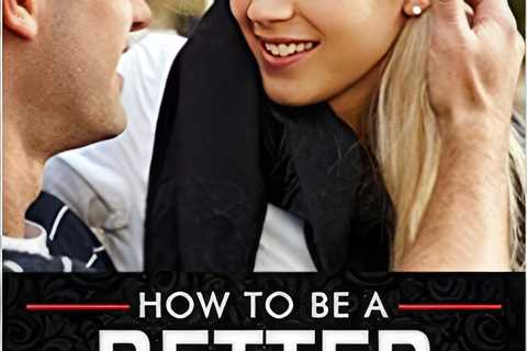 How To Be A Better Boyfriend: My Review of Br…