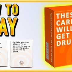 HOW TO PLAY THESE CARDS WILL GET YOU DRUNK