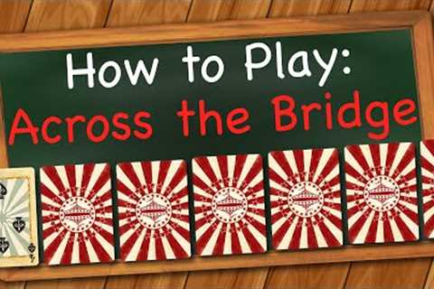 How to play Across the Bridge (Drinking Game)